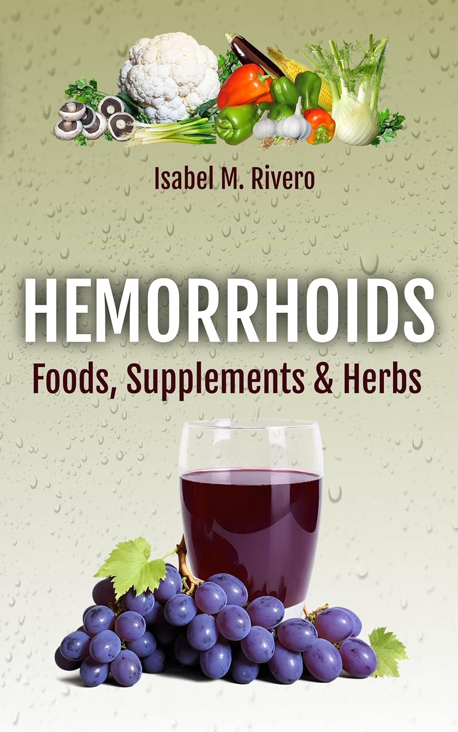 Copertina Kindle: HEMORRHOIDS. Foods, Supplements & Herbs… di Isabel M. Rivero (ASIN B0DLDQLYKP)